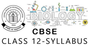 CBSE Class 12 Biology Syllabus and Study Notes Link